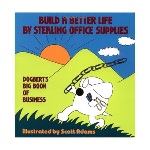 Book cover for Build a Better Life by Stealing Office Supplies: Dogbert's Big Book of Business by Adams, Scott