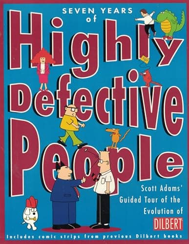 Seven Years of Highly Defective People: Scott Adams' Guided Tour of the Evolution of Dilbert (Volume 10)
