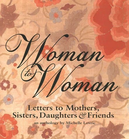 Book cover for Woman to Woman: Letters to Mothers, Sisters, Daughters, and Friends by Lovric, Michelle
