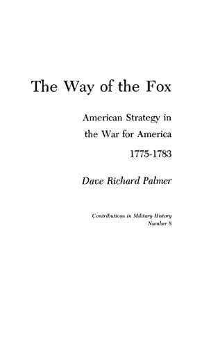 Book cover for The Way of the Fox: American Strategy in The War for America, 1775-1783 (Contributions in Military Studies) by Palmer, Dave Richard