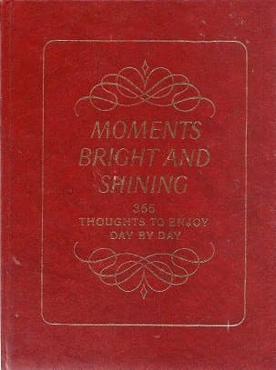 Book cover for Moments Bright and Shining : Three Hundred and Sixty-Five Thoughts to Enjoy Day by Day by Peter Seymour (Editor)