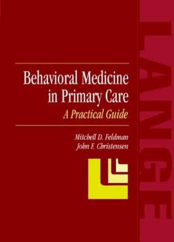 Book cover for Behavioral Medicine in Primary Care: A Practical Guide by Feldman, Mitchell D.; Christensen, John F.