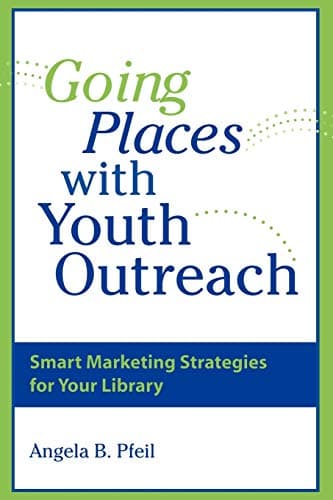 Book cover for Going Places with Youth Outreach: Smart Marketing Strategies for Your Library by American Library Association
