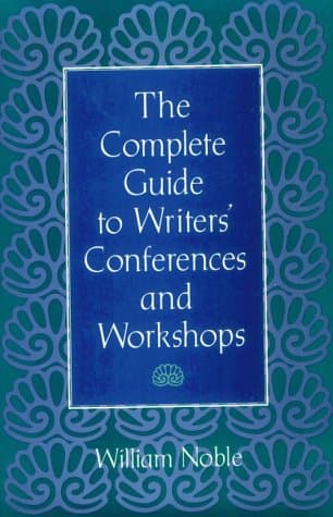The Complete Guide to Writers' Conferences and Workshops
