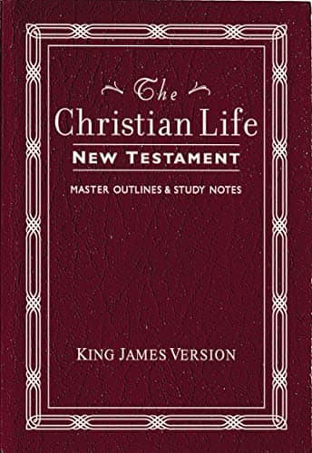Book cover for The Christian Life New Testament: King James Version, with Master Outlines & Study Notes by Thomas Nelson