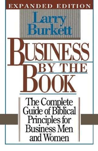 Book cover for Business By the Book, the Complete Guide of Biblical Principles for Business Men and Women, Expanded Edition by Larry Burkett