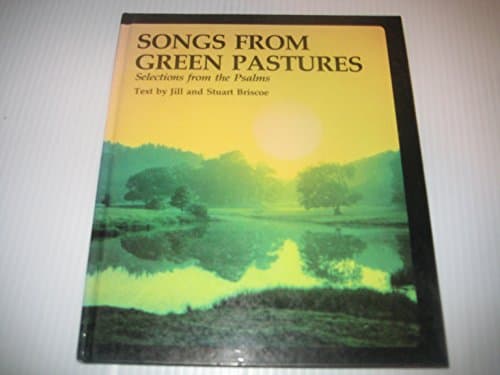 Book cover for Songs from Green Pastures: Selections from the Psalms in the New King James Version by Briscoe, Jill