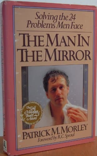 Book cover for The Man in the Mirror: Solving the Twenty-Four Problems Men Face by Morley, Patrick M.
