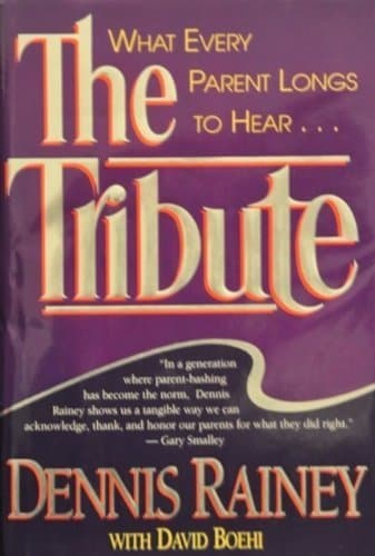 Book cover for The Tribute: What Every Parent Longs to Hear by Rainey, Dennis