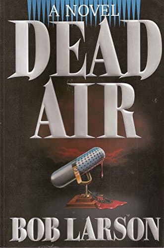 Book cover for Dead Air: A Novel by Larson, Bob