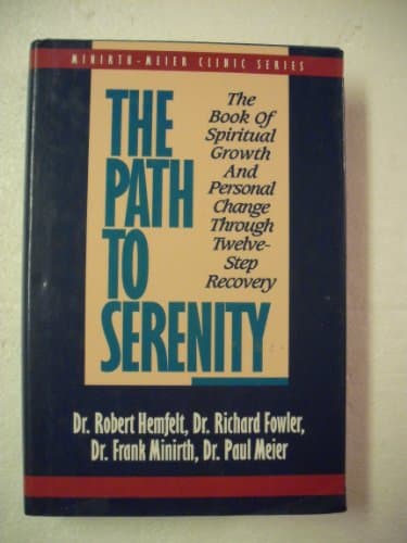 Book cover for The Path to Serenity: The Book of Spiritual Growth and Personal Change Through Twelve-Step Recovery (Minirth-Meier Clinic Series) by Hemfelt, Robert