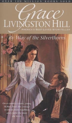 Book cover for By Way of the Silverthorns (Grace Livingston Hill #24) by Hill, Grace Livingston