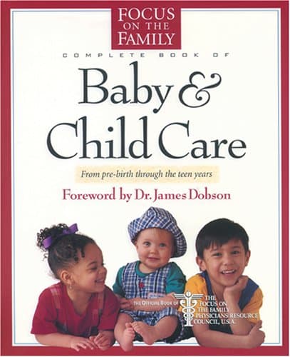 Book cover for The Focus on the Family Complete Book of Baby and Child Care by Reisser, Paul C.