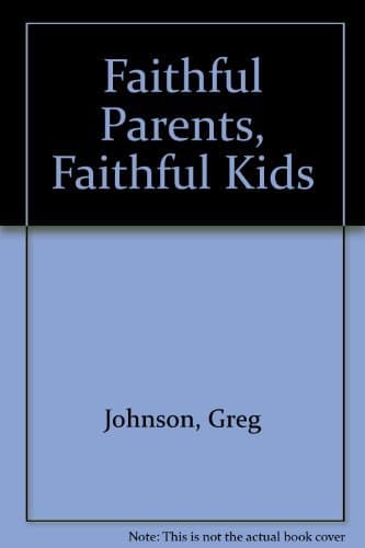 Book cover for Faithful Parents, Faithful Kids by Johnson, Greg