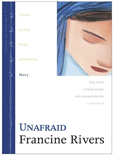 Unafraid: The Biblical Story of Mary (Lineage of Grace Series Book 5) Historical Christian Fiction Novella with an In-Depth Bible Study