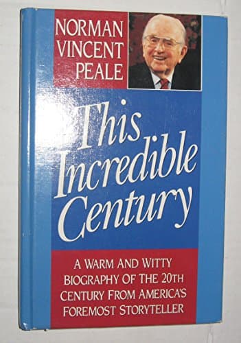 Book cover for This Incredible Century: A Warm and Witty Biography of the 20th Century from America's Foremost Storyteller by Norman Vincent Peale
