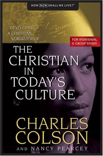 Book cover for The Christian in Today's Culture: Developing A Christian Worldview (How Now Shall We Live?) by Charles Colson