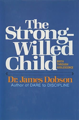 Book cover for The Strong-Willed Child: Birth Through Adolescence by Dobson, James C.