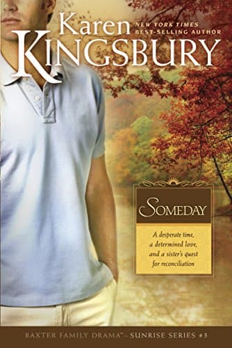 Book cover for Someday: The Baxter Family, Sunrise Series (Book 3) Clean, Contemporary Christian Fiction by Kingsbury, Karen
