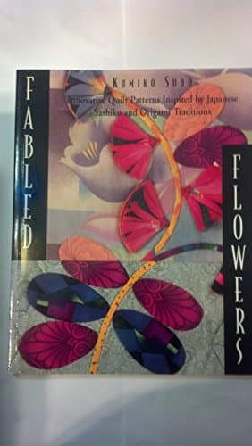Book cover for Fabled Flowers: Innovative Quilt Patterns Inspired by Japanese Sashiko and Origami Traditions by Sudo, Kumiko