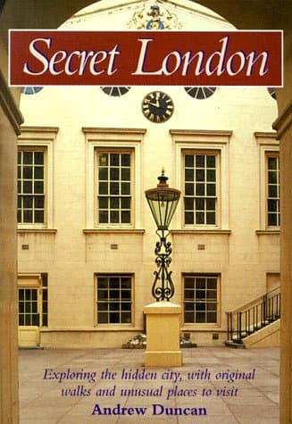 Book cover for Secret London: Exploring the Hidden City, with Original Walks and Unusual Places to Visit by Duncan, Andrew