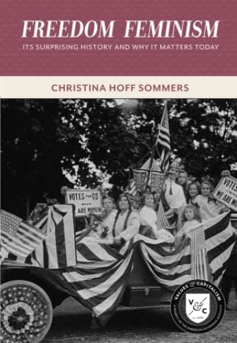 Book cover for Freedom Feminism: Its Surprising History and Why It Matters Today (Values and Capitalism) by Sommers, Christina Hoff