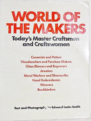 Book cover for World of the makers: Today's master craftsmen and craftswomen : text and photography by Edward Lucie-Smith
