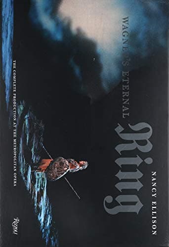 Book cover for Wagner's Eternal Ring: The Complete Production at the Metropolitan Opera by Ellison, Nancy
