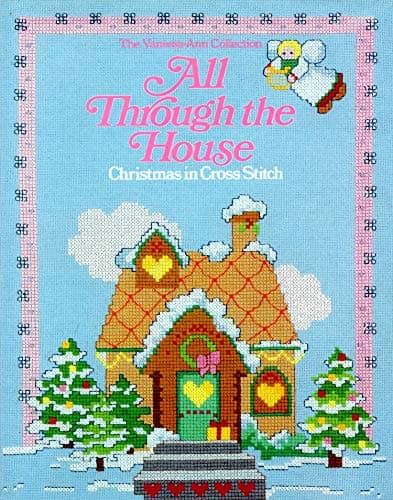 Book cover for All Through the House: Christmas in Cross-Stitch by Vanessa-Ann Collection