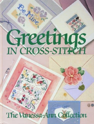Book cover for Greetings in Cross-Stitch: The Vanessa-Ann Collection by THE VANESSA=ANN COLLECTION