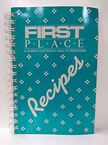 First Place Recipes: A Christ Centered Health Program