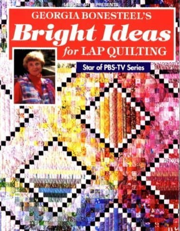 Book cover for Georgia Bonesteel's Bright Ideas for Lap Quilting by Bonesteel, Georgia