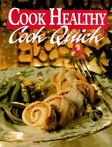 Cook Healthy: Cook Quick