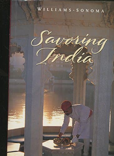 Book cover for Savoring India: Recipes and Reflections on Indian Cooking (Williams-Sonoma: The Savoring) by Julie Sahni