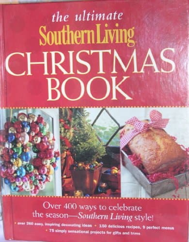 Book cover for The Ultimate Southern Living Christmas Book: Over 400 Ways to Celebrate the Season - Southern Living Style by Brennan, Rebecca