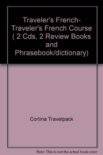 Book cover for Traveler's French- Traveler's French Course ( 2 Cds, 2 Review Books and Phrasebook/dictionary) by Cortina Travelpack