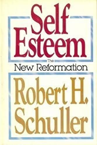 Book cover for Self-Esteem: The New Reformation by Schuller, Robert Harold
