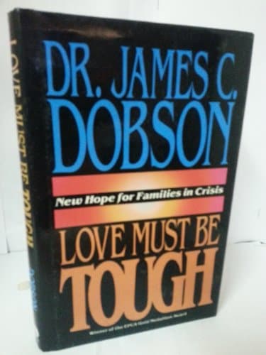 Book cover for Love Must Be Tough: New Hope for Families in Crisis by Dobson, James C.