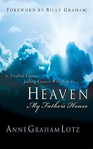 Book cover for HEAVEN: MY FATHER'S HOUSE by Lotz, AnneGraham