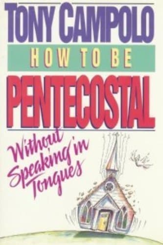 Book cover for How to be Pentecostal Without Speaking in Tongues by Tony Campolo