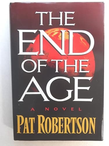 Book cover for The End of the Age: A Novel by Robertson, Pat