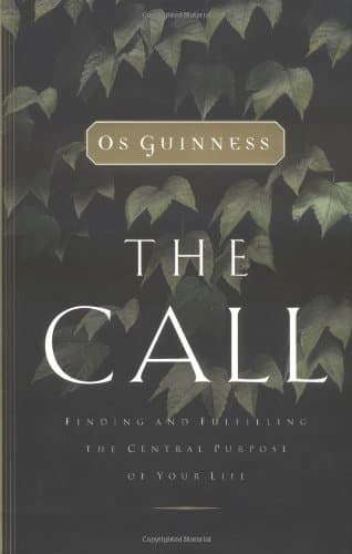 Book cover for The Call: Finding and Fulfilling the Central Purpose of Your Life by Os Guinness