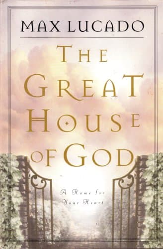 Book cover for The Great House Of God: A Home for Your Heart by Lucado, Max