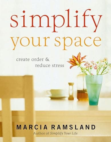 Book cover for Simplify Your Space: Create Order and Reduce Stress by Ramsland, Marcia