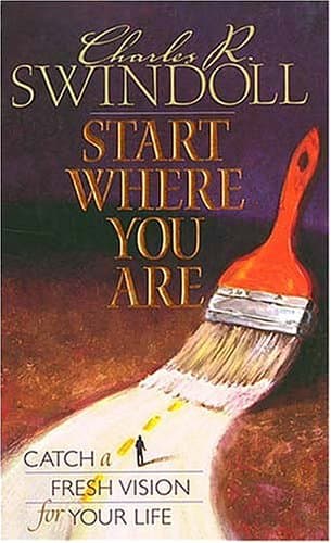 Book cover for Start Where You Are : Catch a Fresh Vision for Your Life by Swindoll, Charles R.
