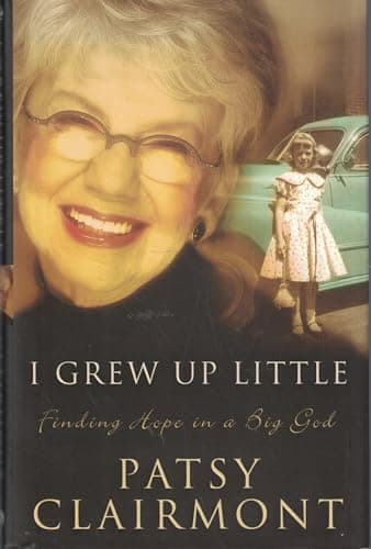Book cover for I Grew Up Little: Finding Hope in a Big God by Clairmont, Patsy