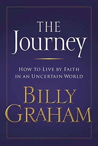 Book cover for The Journey: How to live by Faith in an Uncertain World by Graham, Billy