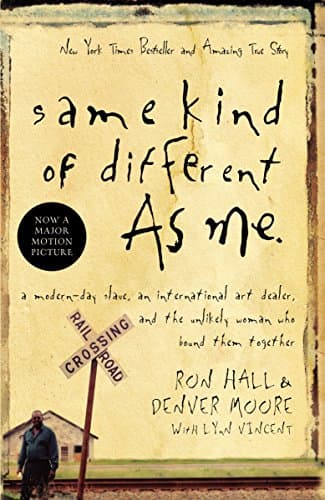 Book cover for Same Kind of Different As Me: A Modern-Day Slave, an International Art Dealer, and the Unlikely Woman Who Bound Them Together by Ron Hall