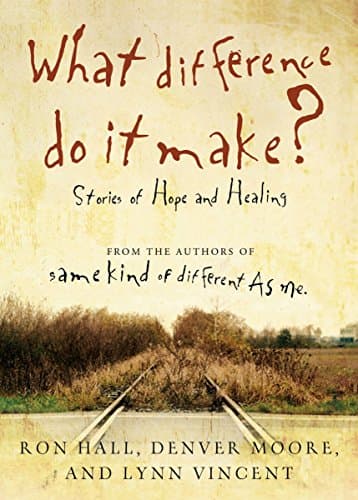 Book cover for What Difference Do It Make?: Stories of Hope and Healing by Hall, Ron
