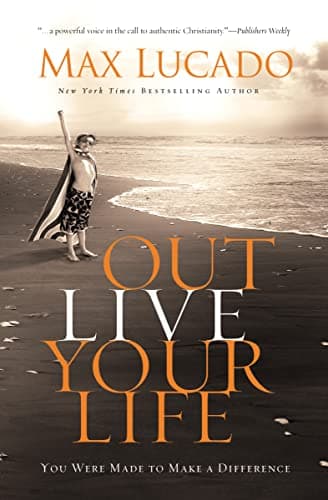 Book cover for Outlive Your Life: You Were Made to Make A Difference by Lucado, Max
